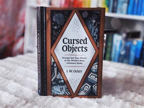 Cursed Objects: Strange but True Stories of the World's Most Infamous ...