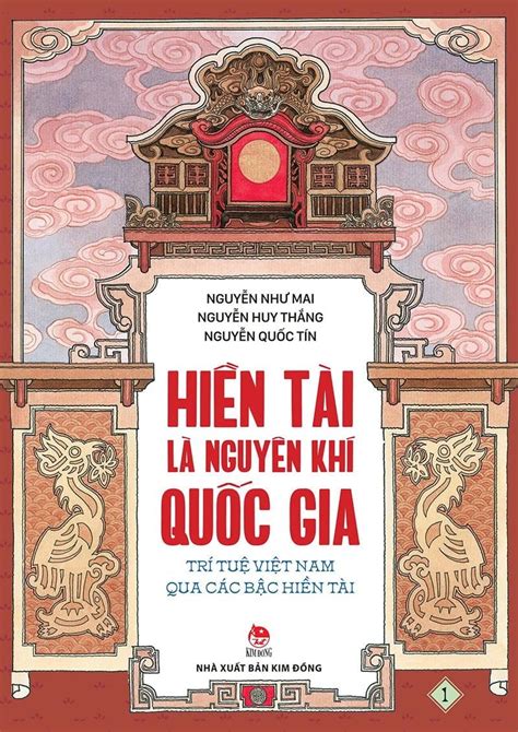 Hiền tài là nguyên khí quốc gia - Trí tuệ Việt Nam qua các bậc hiền tà – Nhà xuất bản Kim Đồng