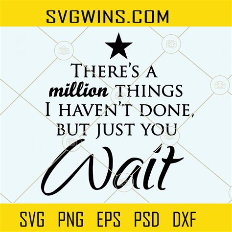 There's a million things I haven't done but just you wait Hamilton svg, Hamilton Quotes svg