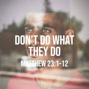 Matthew 23:1-12: Don’t Do What They Do – God Centered Life