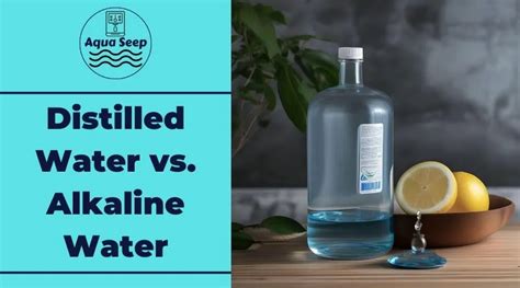 Distilled Water vs. Alkaline Water: Unveiling the Differences - Aqua Seep