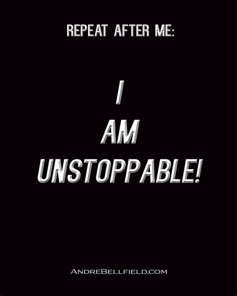 I Am Unstoppable Quotes. QuotesGram