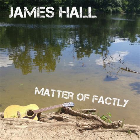 Matter of Factly | James Hall