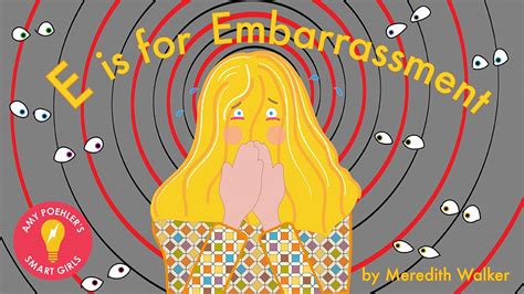 E is for Embarrassment – Amy Poehler's Smart Girls