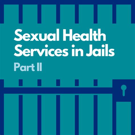 Sexual Health Services in Jails Webinar (Part 2) - NACCHO