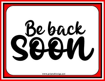 Be Back Soon Sign Printable | FREE Download | Printable signs, Printable signs free, Signs