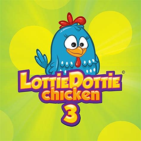 Play Lottie Dottie Chicken 3 by Lottie Dottie Chicken on Amazon Music