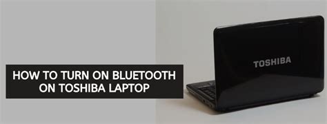 How To Turn On Bluetooth On Toshiba Laptop – Step By Step Guide