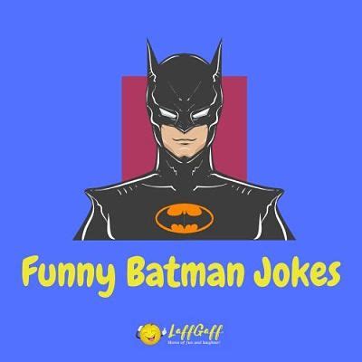 46 Funny Batman Jokes And Puns | LaffGaff, Home Of Laughter