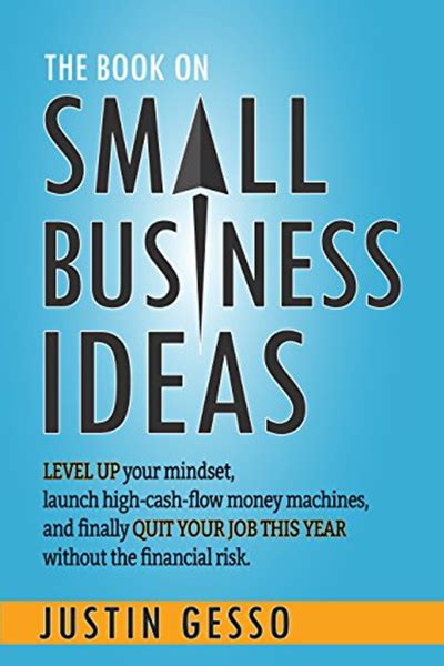 The Book on Small Business Ideas: Level up your mindset, launch high ...