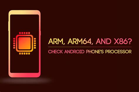 Check Android Phone’s Processor Architecture (ARM, ARM64, or x86) - How to Find - The Upgrade Guide