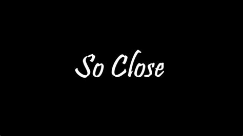 So Close - Enchanted - lyrics - YouTube