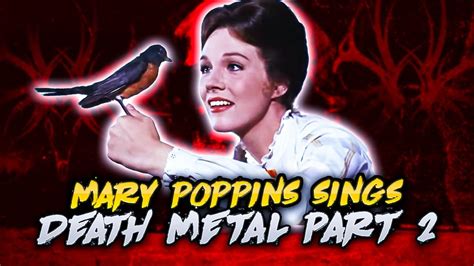 Mary Poppins Sings Death Metal Part 2 - YouTube