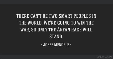 There can't be two smart peoples in the world. We're going...