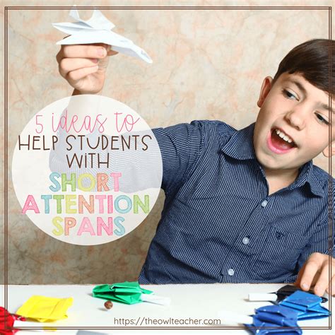 5 Ideas to Help Students with Short Attention Spans - The Owl Teacher