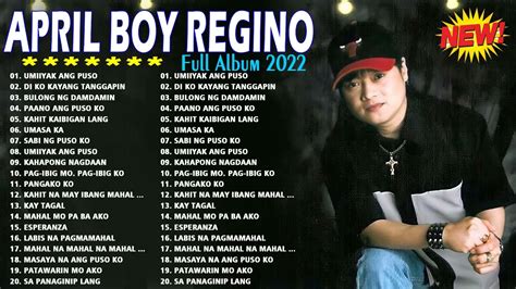 April Boy Regino Best Hits Songs Collection 2022 - April Boy Regino Classic Medley Songs - YouTube