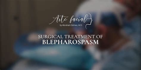 Surgical treatment for blepharospasm in Costa Rica - Arte Facial