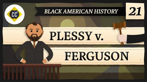 Plessy V Ferguson And Segregation: Crash Course Black American History #21