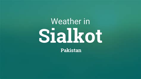 Weather for Sialkot, Pakistan