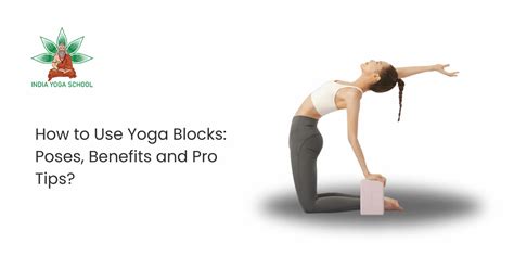 How to Use Yoga Blocks: Poses, Benefits and Pro Tips?
