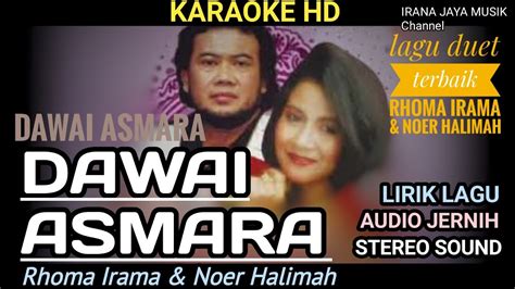 Karaoke DAWAI ASMARA RHOMA IRAMA DUET NOER HALIMAH, KARAOKE LIRIK HD LAGU DANGDUT TANPA VOCAL ...