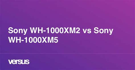 Sony WH-1000XM2 vs Sony WH-1000XM5: What is the difference?