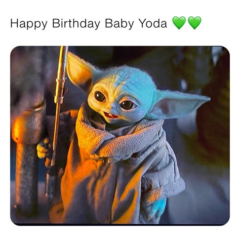 Happy Birthday Baby Yoda 💚💚 | @babyyoda.itmemes | Memes