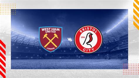 West Ham vs Bristol City Prediction - FA Cup - 07/01/2024