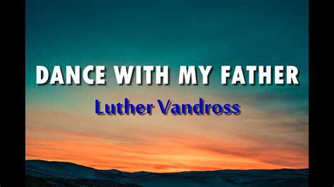 Luther Vandross - Dance with My Father w/ Lyrics - YouTube