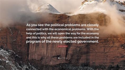 Ibrahim Rugova Quote: “As you see the political problems are closely ...