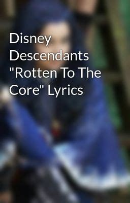 Disney Descendants "Rotten To The Core" Lyrics - Rotten To The Core ...