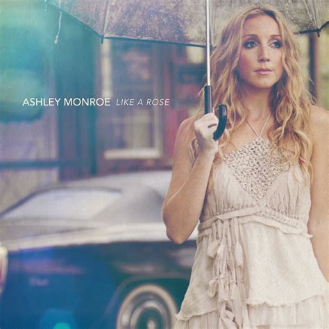 Like a Rose: Ashley Monroe, Ashley Monroe, Karen Fairchild, Lori McKenna, Liz Rose, Guy Clark ...