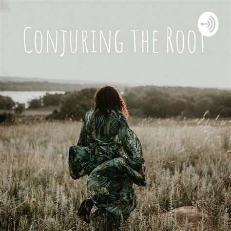 Conjuring the Root Podcast — Apple Podcasts