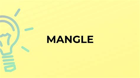 What is the meaning of the word MANGLE? - YouTube