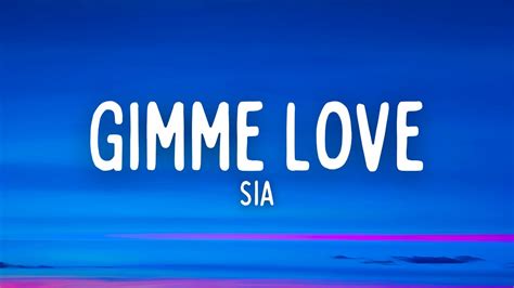 Sia - Gimme Love (Lyrics) - YouTube