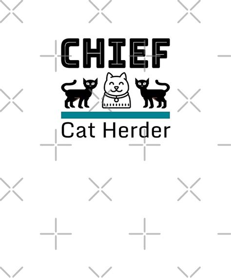 "Chief Cat Herder" by mwagie | Redbubble