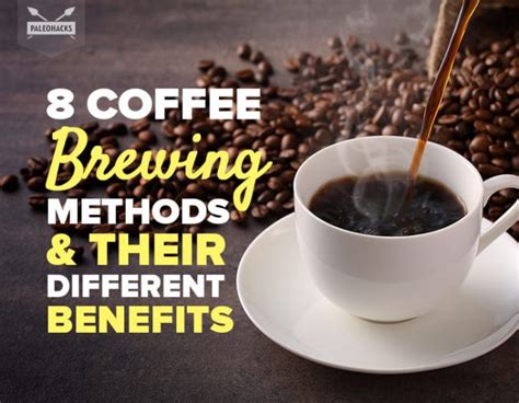 8 Coffee Brewing Methods & Their Different Benefits | PaleoHacks Blog