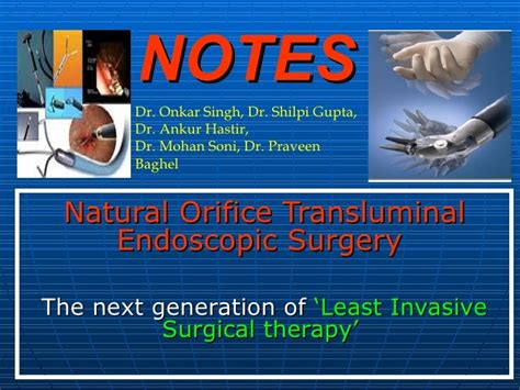 NOTES (Natural Orifice Transluminal Endoscopic Surgery)- By Dr. Onkar