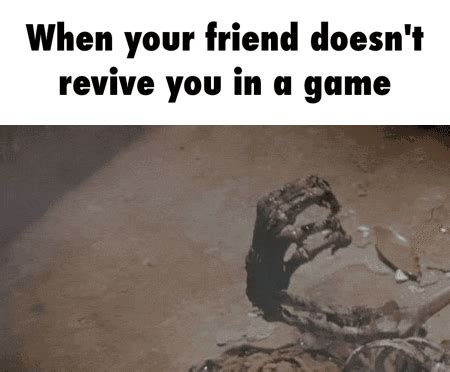 When your friend doesn't revive you in a game | Gaming | Know Your Meme