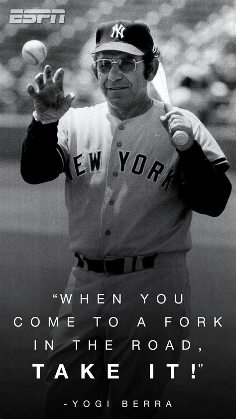 Some life advice from the baseball legend, Yogi Berra. | Yogi quotes ...