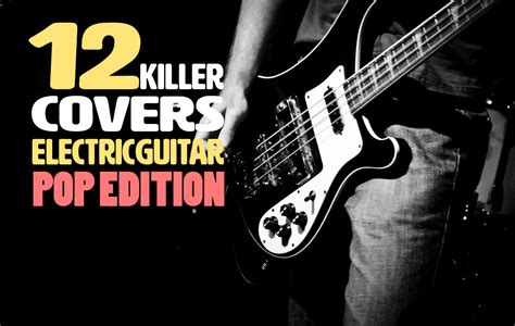 12 Killer Covers: Electric Guitar (Pop Edition) - TrueFire Blog - Guitar Lessons