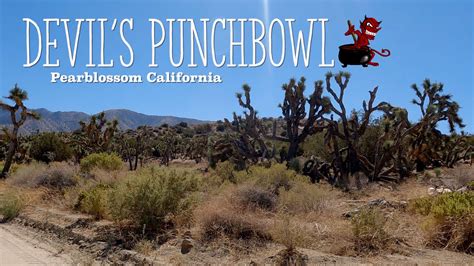 DEVIL'S PUNCHBOWL - PEARBLOSSOM CALIFORNIA - YouTube