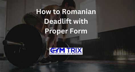 How to Romanian Deadlift with Proper Form - Gym Trix