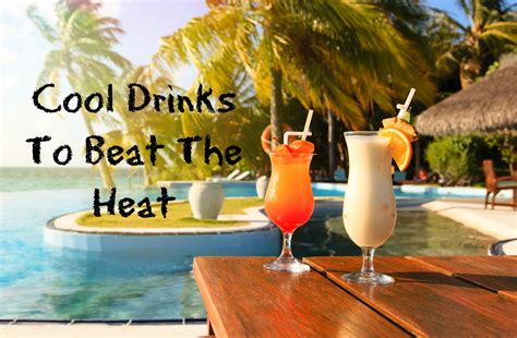 Cool Drinks To Beat The Heat - TasteForCooking