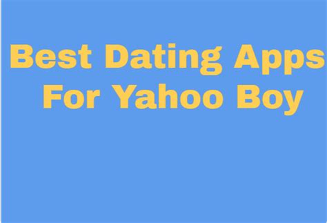 best dating app for yahoo boy