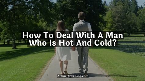 dating a guy who is hot and cold