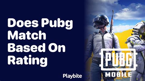 does pubg mobile have skill based matchmaking