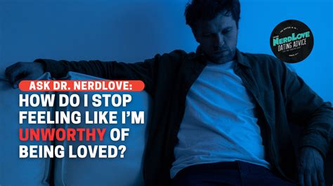 feeling unworthy of dating