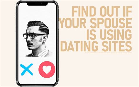 how can you find out if your spouse is on dating sites
