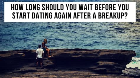 how long after a breakup do you start dating again